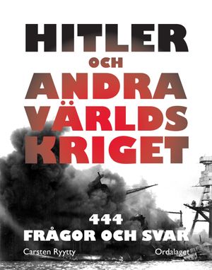 Hitler och andra världskriget : 444 frågor och svar | 1:a upplagan