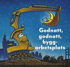 Godnatt, godnatt byggarbetsplats | 1:a upplagan