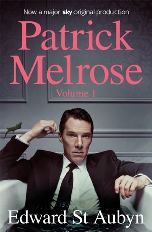 Patrick Melrose Volume 1 (TV Tie-In)