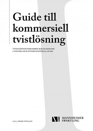 Guide till kommersiell tvistlösning - Tvistlösningsmetoder och klausuler i svenska och internationella avtal | 3:e upplagan