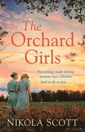 The Orchard Girls - The most heartbreaking and unputdownable World War 2 ro