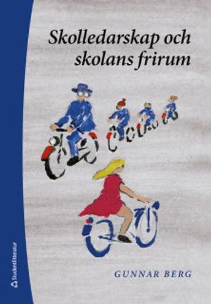 Skolledarskap och skolans frirum |  2:e upplagan