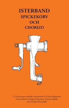 Isterband, spickekorv och chorizo : 113 korvrecept | 0:e upplagan