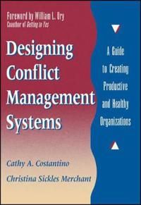 Designing Conflict Management Systems: A Guide to Creating Productive and Healthy Organizations | 1:a upplagan