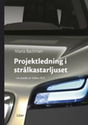 Projektledning i strålkastarljuset; en studie av Volvo YCC | 1:a upplagan