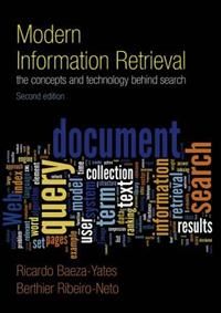 Modern Information Retrieval: The Concepts and Technology Behind Search