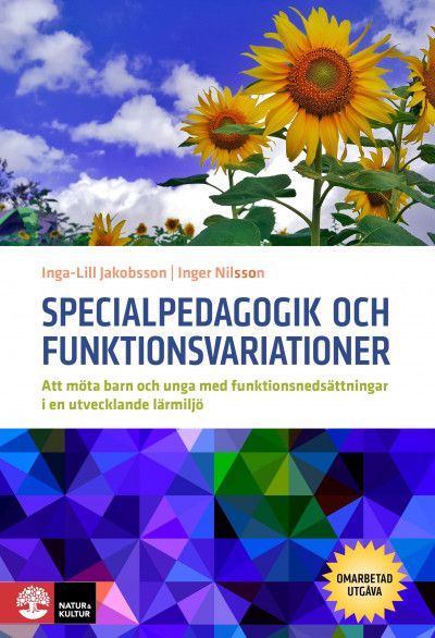 Specialpedagogik och funktionsvariationer : att möta barn och unga med funktionsnedsättningar i en utvecklande miljö | 1:a upplagan