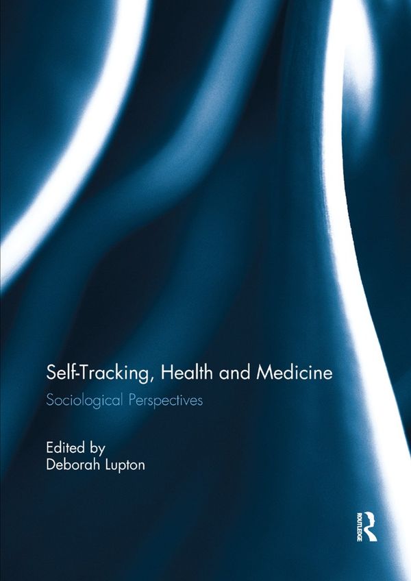 Self-Tracking, Health and Medicine | 1:a upplagan