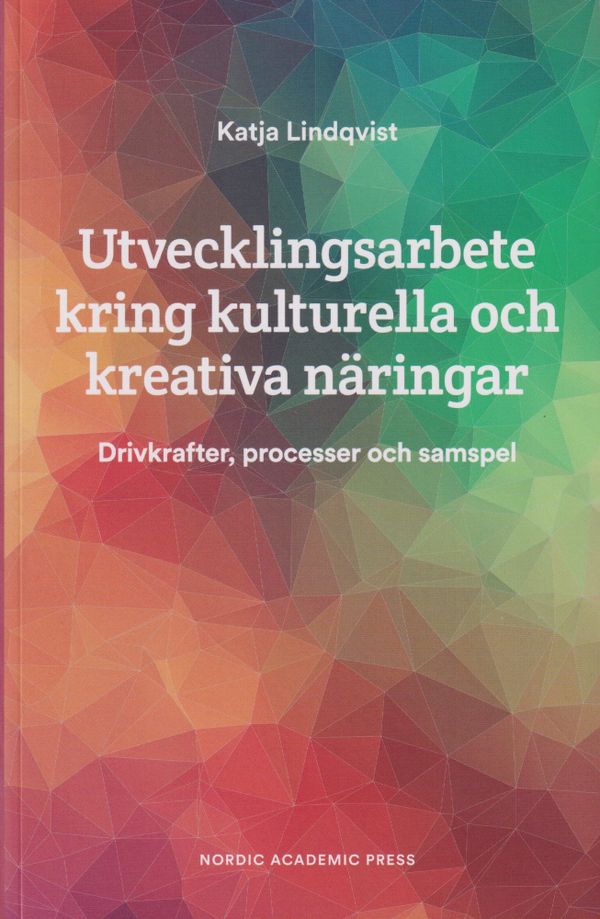 Utvecklingsarbete kring kulturella och kreativa näringar. Drivkrafter, proc | 1:a upplagan