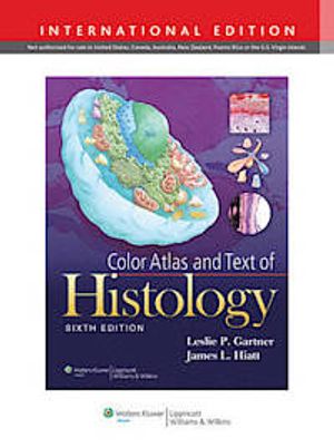 Color Atlas and Text of Histology | 6:e upplagan