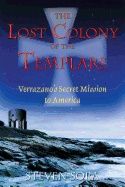 Lost Colony Of The Templars : Verrazanos Secret Mission to America