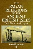 Pagan religions of the ancient british isles - their nature and legacy