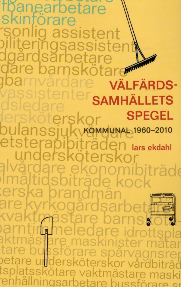 Välfärdssamhällets spegel : kommunal 1960-2010 | 1:a upplagan