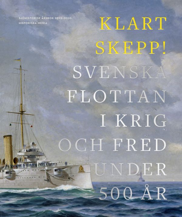 Klart skepp!: Svenska flottan i krig och fred under 500 år | 0:e upplagan