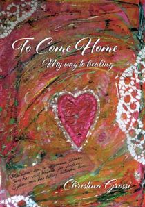 To come home : my way to healing