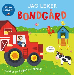 Jag leker bondgård - Med djur och fordon som rör sig