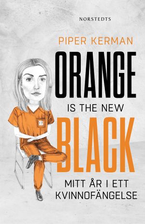 Orange is the new black : mitt år i ett kvinnofängelse | 1:a upplagan