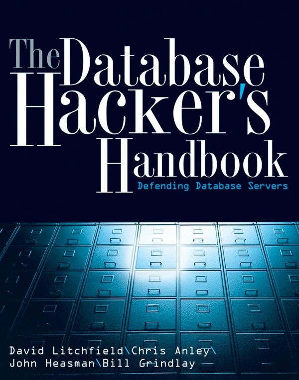 The Database Hacker's Handbook: Defending Database Servers | 1:a upplagan