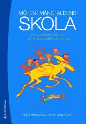 Möten i mångfaldens skola : interkulturella arbetsformer och nya pedagogiska utmaningar | 1:a upplagan