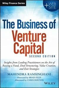 The Business of Venture Capital: Insights from Leading Practitioners on the