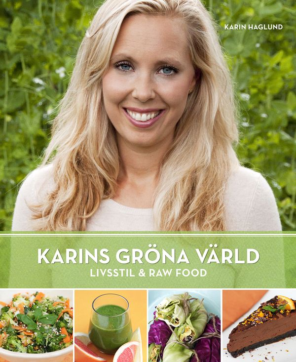 Karins Gröna Värld : Livsstil & Raw Food | 2:a upplagan