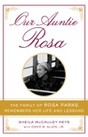 Our Auntie Rosa Hb : The Family of Rosa Parks Remembers Her Life and Lessons