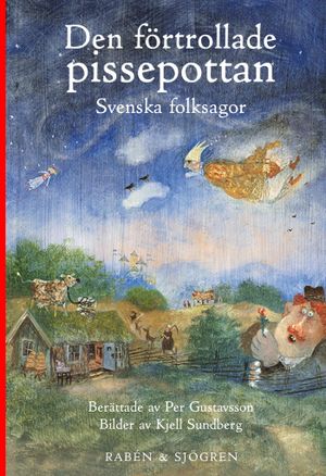 Den förtrollade pissepottan : svenska folksagor | 1:a upplagan