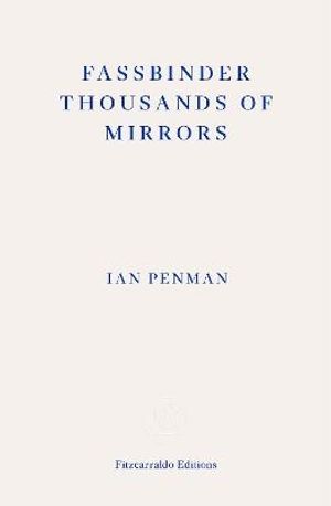 Fassbinder Thousands of Mirrors