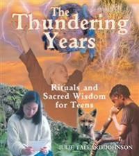 Thundering years - rituals and sacred wisdom for the journey into adulthood