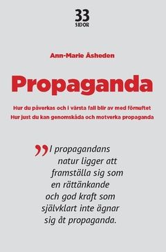 Propaganda : Hur du påverkas och i värsta fall blir av med förnuftet. | 0:e upplagan