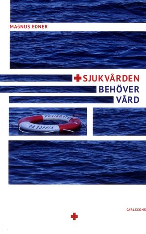 Sjukvården behöver vård | 1:a upplagan