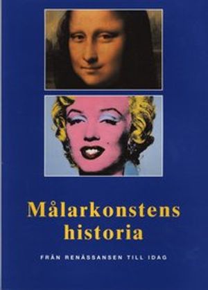 Målarkonstens historia : från renässansen till idag