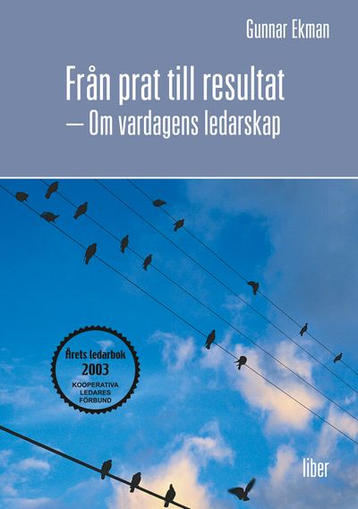Från prat till resultat: - Om vardagens ledarskap | 1:a upplagan