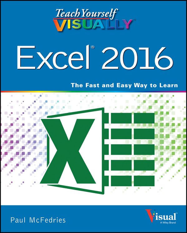 Teach Yourself VISUALLY Excel 2016 | 1:a upplagan