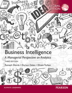 Business Intelligence: A Managerial Perspective on Analytics, Global Edition | 3:e upplagan