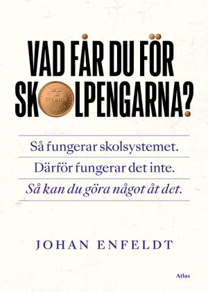 Vad får vi för skolpengarna? | 1:a upplagan