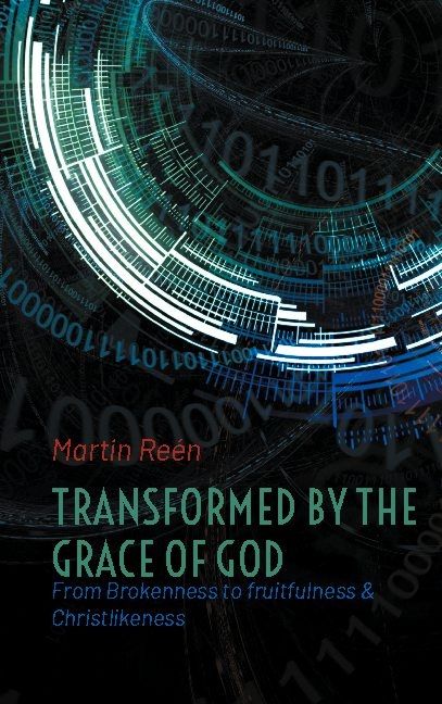 Transformed by the Grace of God : From Brokenness to fruitfulness & Christl | 1:a upplagan