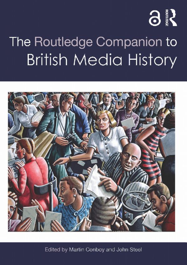 The Routledge Companion to British Media History | 1:a upplagan