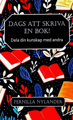 Dags att skriva en bok! : Dela din kunskap med andra | 0:e upplagan