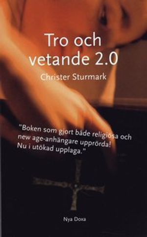 Tro och vetande 2.0 : om förnuft, humanism och varför människor tror på konstiga saker : en liten bok om stora frågor