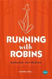 Running with robins - bereaved, not broken