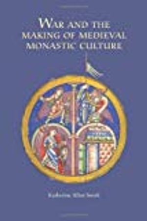 War and the making of medieval monastic culture