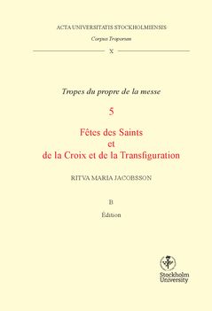 Corpus troporum. 10. Vol B. : Tropes du propre de la messe. 5, Fétes des Saints et de la Croix et de la Transfiguration. | 0:e upplagan