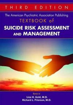 The American Psychiatric Association Publishing Textbook of Suicide Risk Assessment and Management