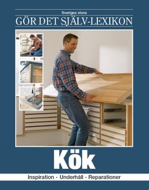 Kök : inspiration, underhåll, reparationer