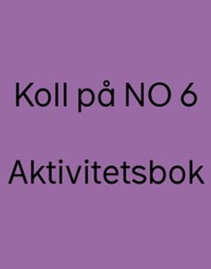 Koll på NO 6 Aktivitetsbok, upplaga 2