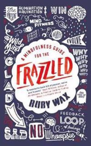 A Mindfulness Guide for the Frazzled