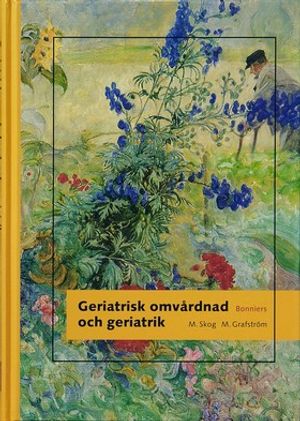 Geriatrisk omvårdnad och geriatrik | 1:a upplagan