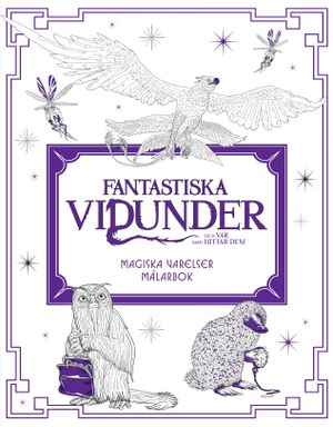 Fantastiska vidunder och var man hittar dem : magiska varelser - målarbok | 1:a upplagan