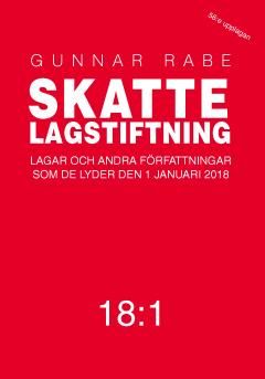 Skattelagstiftning 18:1 : Lagar och andra författningar som de lyder 1 januari 2018 | 56:e upplagan